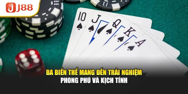 Ba biến thể mang đến trải nghiệm phong phú và kịch tính