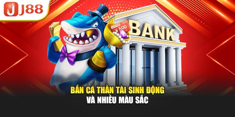 Bắn cá Thần Tài sinh động và nhiều màu sắc