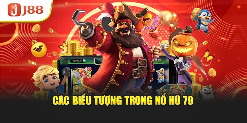 Các biểu tượng trong nổ hũ 79