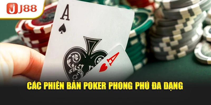 Các phiên bản Poker phong phú đa dạng