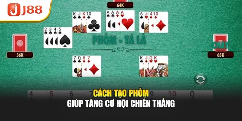 Cách tạo phỏm giúp tăng cơ hội chiến thắng