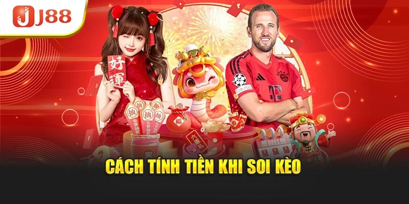 Cách tính tiền khi soi kèo