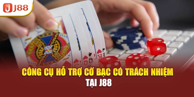 Công cụ hỗ trợ cờ bạc có trách nhiệm tại J88