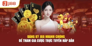 Đăng Ký J88 Nhanh Chóng Để Tham Gia Cược Trực Tuyến Hấp Dẫn