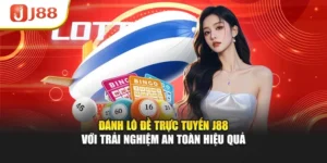 Đánh Lô Đề Trực Tuyến J88 Với Trải Nghiệm An Toàn Hiệu Quả