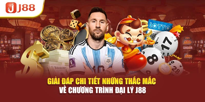 Giải đáp chi tiết những thắc mắc về chương trình đại lý J88