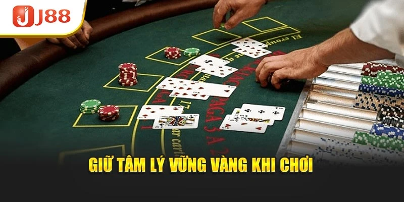 Giữ tâm lý vững vàng khi chơi
