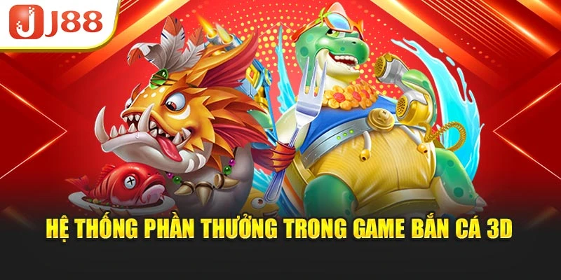 Hệ thống phần thưởng trong game bắn cá 3D