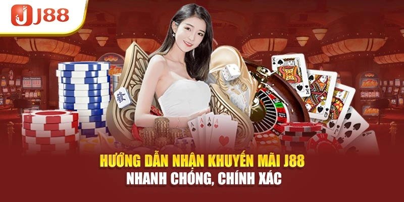 Hướng dẫn nhận khuyến mãi J88 nhanh chóng, chính xác