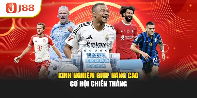 Kinh nghiệm giúp nâng cao cơ hội chiến thắng