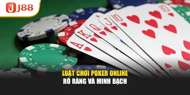 Luật chơi Poker online rõ ràng và minh bạch