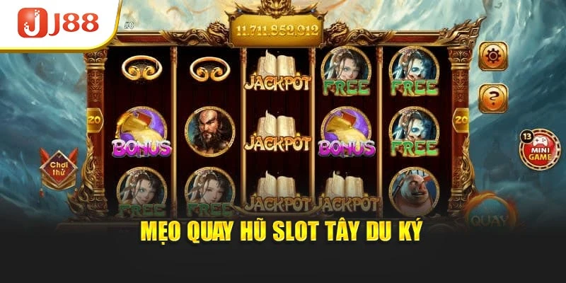 Mẹo quay hũ slot Tây Du Ký