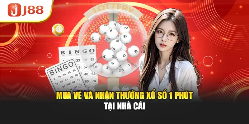 Mua vé và nhận thưởng xổ số 1 phút tại nhà cái