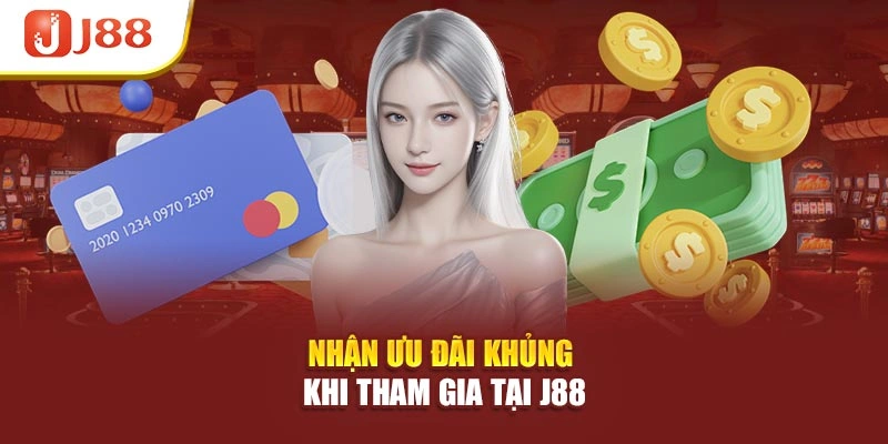Nhận ưu đãi khủng khi tham gia tại J88