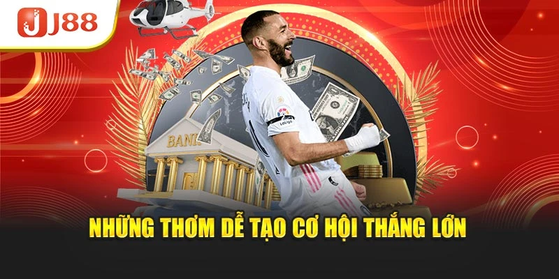 Những thơm dễ tạo cơ hội thắng lớn