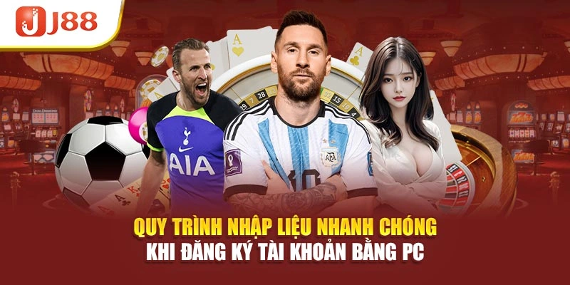 Quy trình nhập liệu nhanh chóng khi đăng ký tài khoản bằng PC