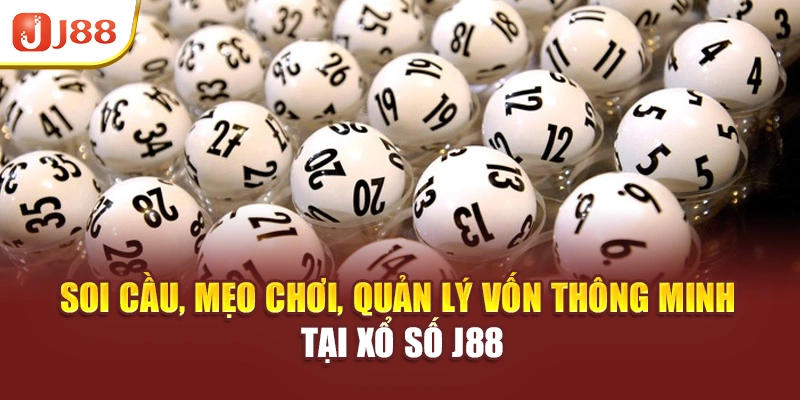 Soi cầu, mẹo chơi, quản lý vốn thông minh tại xổ số J88