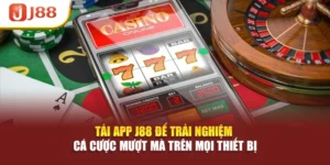 Tải App J88 Để Trải Nghiệm Cá Cược Mượt Mà Trên Mọi Thiết Bị