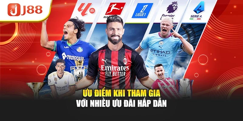 Ưu điểm khi tham gia với nhiều ưu đãi hấp dẫn