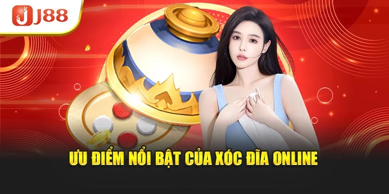 Ưu điểm nổi bật của xóc đĩa online
