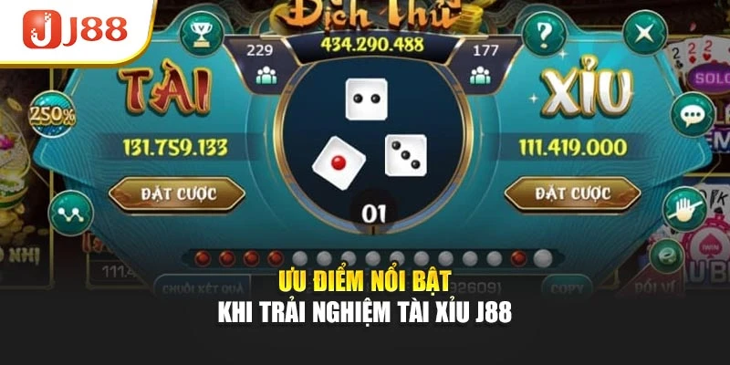Ưu điểm nổi bật khi trải nghiệm tài xỉu J88