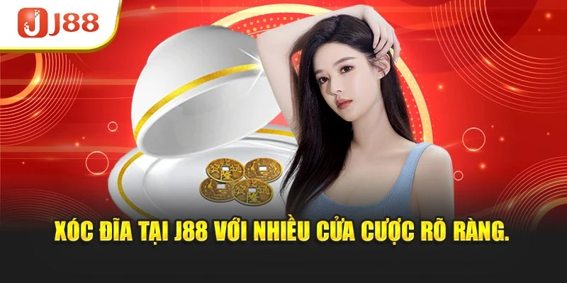 Xóc đĩa tại J88 với nhiều cửa cược rõ ràng